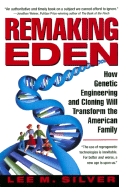 Remaking Eden - Silver, Lee M, Professor
