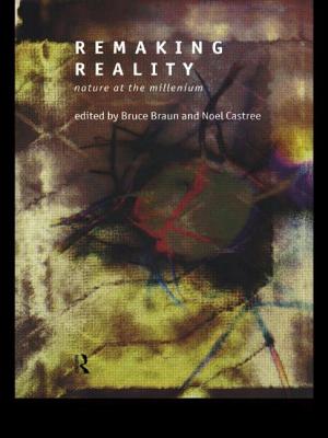 Remaking Reality: Nature at the Millenium - Braun, Bruce (Editor), and Castree, Noel, Dr. (Editor)