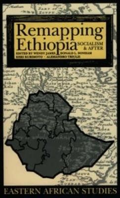 Remapping Ethiopia: Socialism and After - James, Wendy, Dr., PhD (Editor), and Donham, Donald L (Introduction by), and Triulzi, Eisei Kurimoto and Alessandro (Editor)