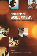 Remapping World Cinema: Identity, Culture and Politics in Film