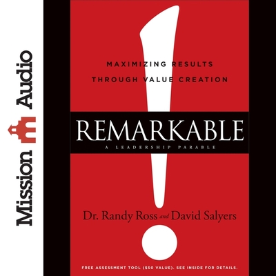 Remarkable!: Maximizing Results Through Value Creation - Runnette, Sean (Read by), and Ross, Randy, and Salyers, David