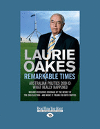 Remarkable Times: Australian Politics 2010-13: What Really Happened