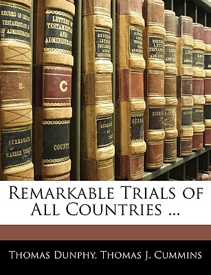 Remarkable Trials of All Countries ... - Dunphy, Thomas, and Cummins, Thomas J