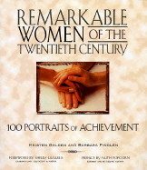 Remarkable Women of the Twentieth Century: 100 Portraits of Achievement