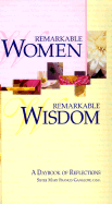 Remarkable Women, Remarkable Wisdom: A Daybook of Reflections