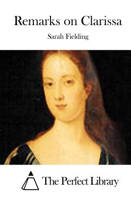 Remarks on Clarissa - The Perfect Library (Editor), and Fielding, Sarah