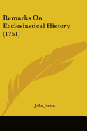 Remarks On Ecclesiastical History (1751)