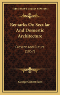 Remarks on Secular and Domestic Architecture: Present and Future (1857)