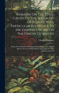 Remarks On The Final Causes Of The Sexuality Of Plants, With Particular Reference To Mr. Darwin's Work On The Origin Of Species: Being The Substance Of A Paper Read Before The Natural History Section Of The British Association For The Advancement Of