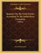 Remarks on the Fossil Turtles Accredited to the Judith River Formation (1911)