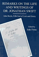 Remarks on the Life and Writings of Dr. Johnathan Swift - Orrery, Lord, and Orrery, John Boyle, and Froes, Joao (Editor)