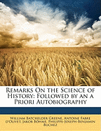 Remarks on the Science of History: Followed by an a Priori Autobiography