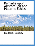 Remarks Upon Aristotelian and Platonic Ethics