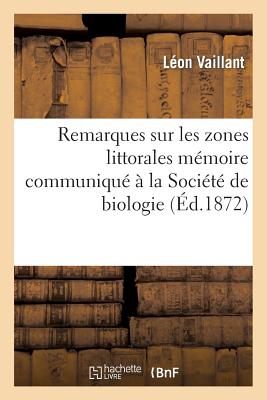 Remarques Sur Les Zones Littorales Mmoire Communiqu  La Socit de Biologie - Vaillant, Lon, and Delahaye, A