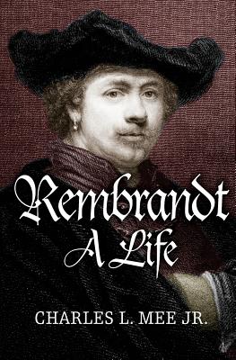 Rembrandt: A Life - Mee Jr, Charles L