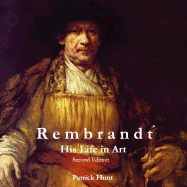 Rembrandt: His Life in Art, 2nd Edition