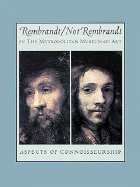 Rembrandt/Not Rembrandt in the Metropolitan Museum of Art: Aspects of Connoisseurship - Liedtke, Walter, Mr., and Von Sonnenburg, Hubert