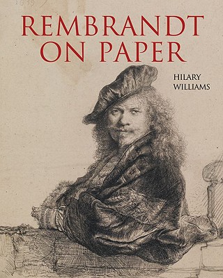 Rembrandt on Paper - Williams, Hilary