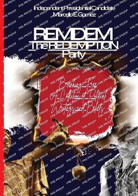 Remdem - The Redemption Party: Breaking Free- A collection of political writings and beliefs - Gomez, Marcello E, and Publisher's, DLI (Editor)