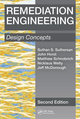 Remediation Engineering: Design Concepts, Second Edition - Suthersan, Suthan S., and Horst, John, and Schnobrich, Matthew