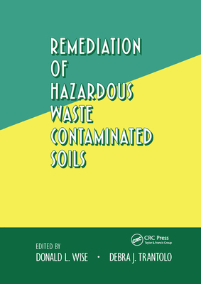 Remediation of Hazardous Waste Contaminated Soils - Wise, Donald L