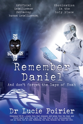 Remember Daniel: And don't forget the Days of Noah - Poirier, Lucie, Dr.