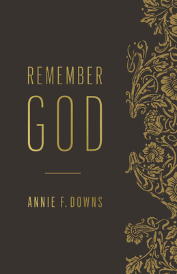 Remember God - Downs, Annie F