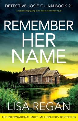 Remember Her Name: An absolutely gripping crime thriller and mystery novel - Regan, Lisa