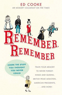 Remember, Remember: Learn the Stuff You Thought You Never Could - Cooke, Ed