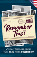 Remember This?: People, Things and Events from 1935 to the Present Day (US Edition)