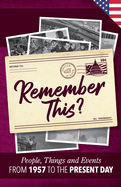 Remember This?: People, Things and Events from 1957 to the Present Day (US Edition)