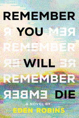 Remember You Will Die: A Novel - Robins, Eden