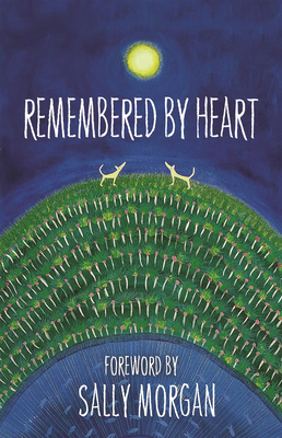 Remembered By Heart: An Anthology of Indigenous Writing - Morgan, Sally