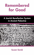 Remembered for Good: A Jewish Benefaction System in Ancient Palestine