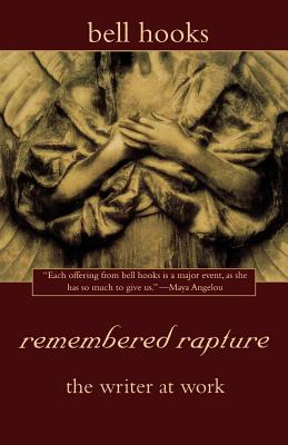 Remembered Rapture: The Writer at Work - Hooks, Bell