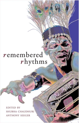 Remembered Rhythms: Essays on Diaspora and the Music of India - Chaudhuri, Shubha (Editor), and Seeger, Anthony (Editor)