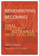 Remembering and Becoming: Oral history in Aotearoa New Zealand