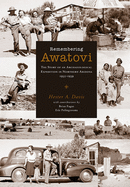 Remembering Awatovi: The Story of an Archaeological Expedition in Northern Arizona, 1935-1939