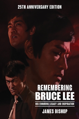 Remembering Bruce Lee: His Enduring Legacy and Inspiration - Bishop, James