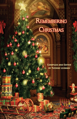 Remembering Christmas - Lehman, Yvonne (Compiled by)