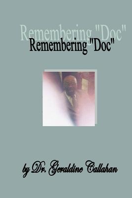 Remembering "Doc": A tribute to Dr. Frederick George Sampson, II - Sampson, Frederick George, II, and Callahan, Geraldine