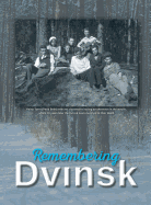 Remembering Dvinsk - Daugavpils, Latvia: Memorial Book of Dvinsk