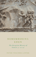 Remembering Eden: The Reception History of Genesis 3: 22-24