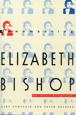 Remembering Elizabeth Bishop: An Oral Biography - Fountain, Gary, and Harrison, J Ronald