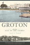 Remembering Groton:: Tales from East of the Thames