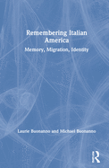 Remembering Italian America: Memory, Migration, Identity