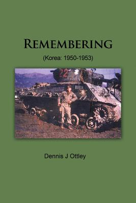 Remembering (Korea: 1950-1953) - Ottley, Dennis J