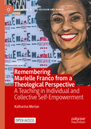 Remembering Marielle Franco from a Theological Perspective: A Teaching in Individual and Collective Self-Empowerment