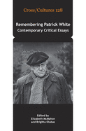 Remembering Patrick White: Contemporary Critical Essays