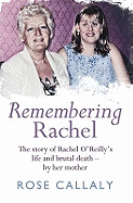 Remembering Rachel: The Story of Rachel O'Reilly's Life and Brutal Death - by Her Mother